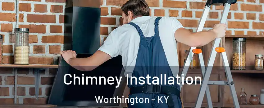 Chimney Installation Worthington - KY