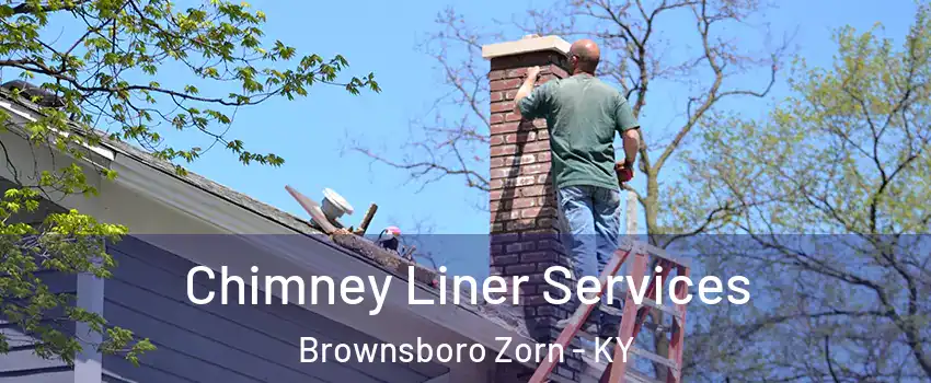 Chimney Liner Services Brownsboro Zorn - KY