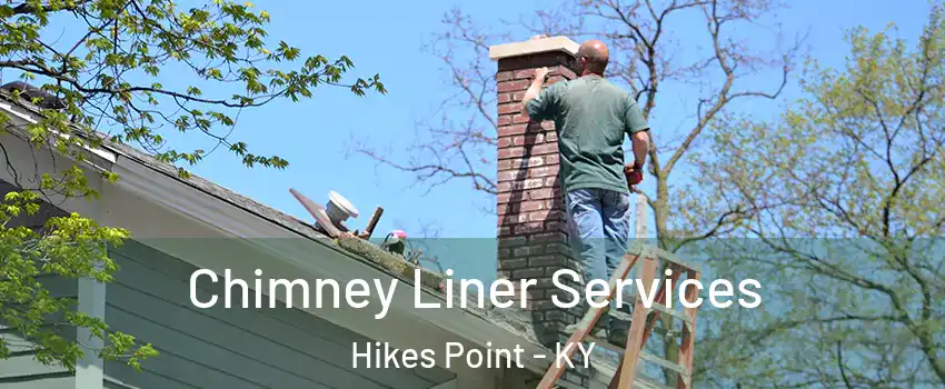 Chimney Liner Services Hikes Point - KY