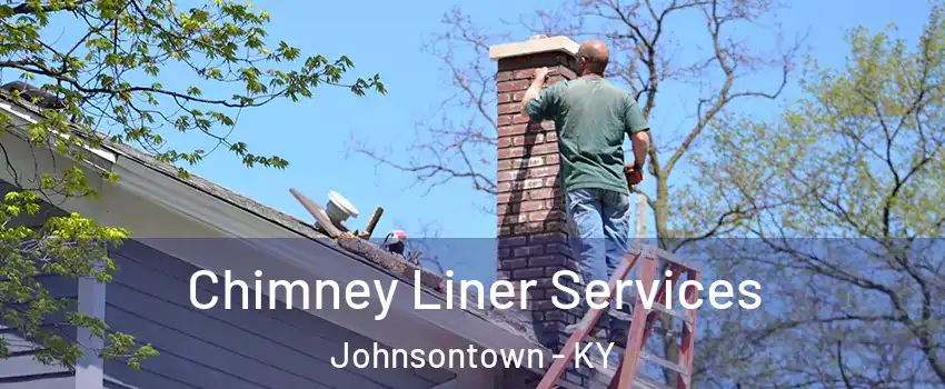 Chimney Liner Services Johnsontown - KY