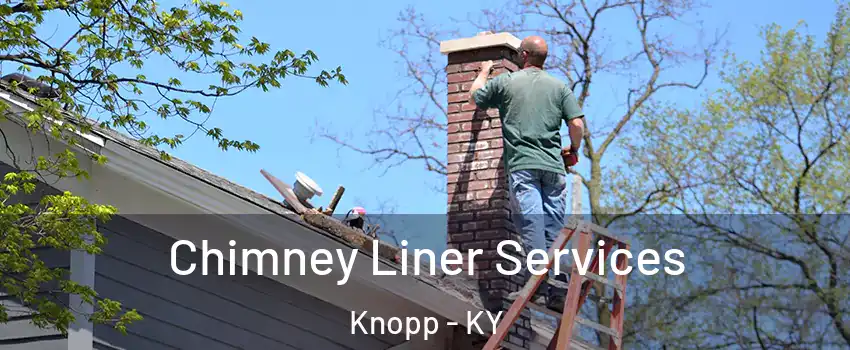 Chimney Liner Services Knopp - KY