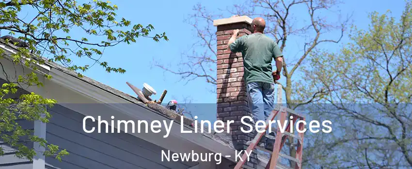 Chimney Liner Services Newburg - KY