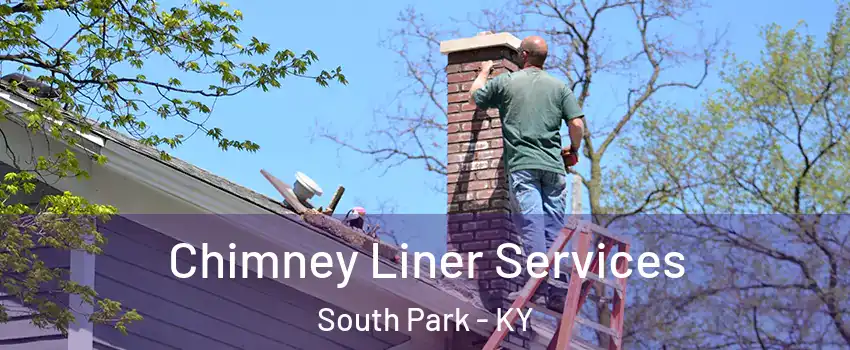 Chimney Liner Services South Park - KY