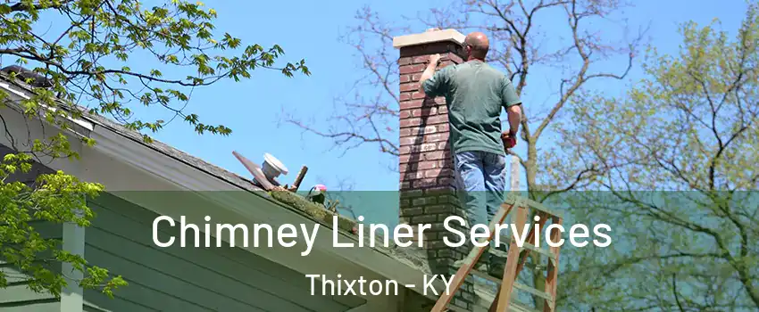Chimney Liner Services Thixton - KY