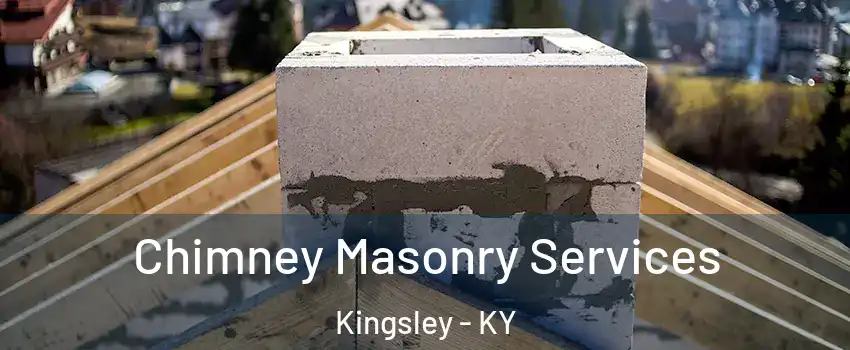 Chimney Masonry Services Kingsley - KY