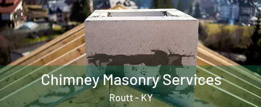 Chimney Masonry Services Routt - KY
