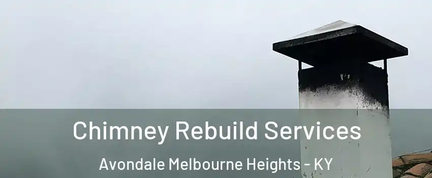 Chimney Rebuild Services Avondale Melbourne Heights - KY