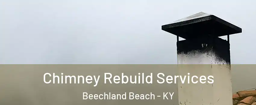 Chimney Rebuild Services Beechland Beach - KY