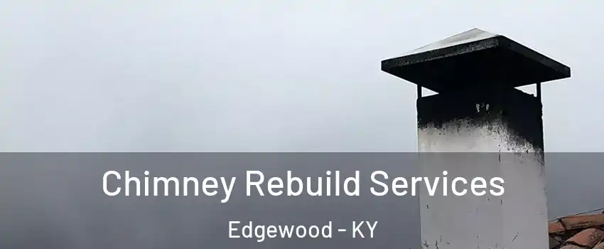 Chimney Rebuild Services Edgewood - KY
