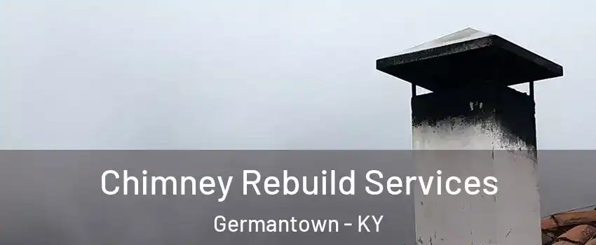 Chimney Rebuild Services Germantown - KY
