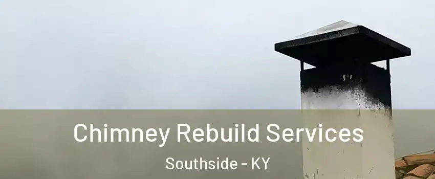 Chimney Rebuild Services Southside - KY