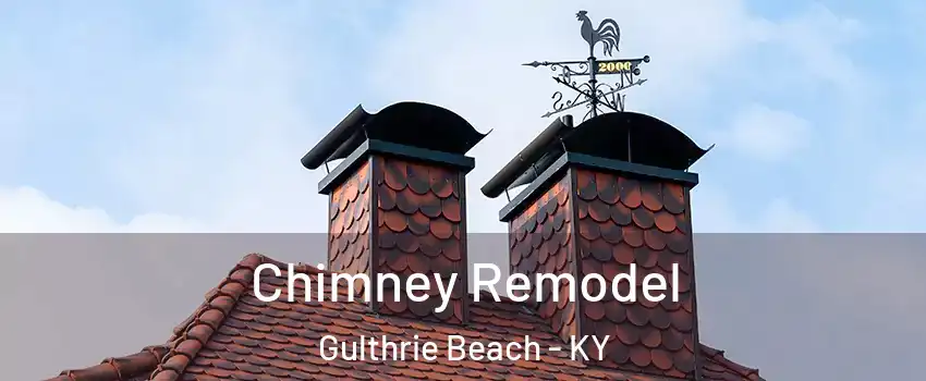 Chimney Remodel Gulthrie Beach - KY