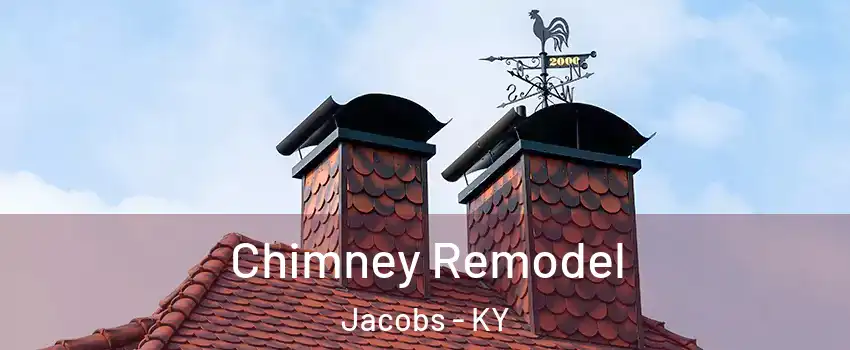 Chimney Remodel Jacobs - KY