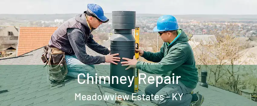Chimney Repair Meadowview Estates - KY