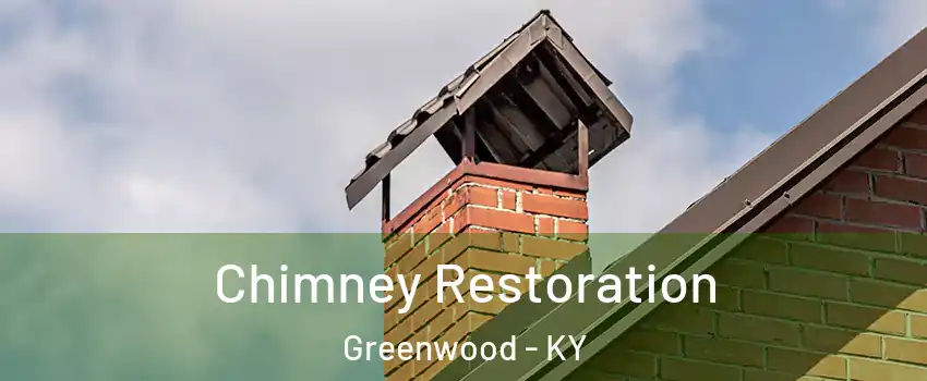 Chimney Restoration Greenwood - KY
