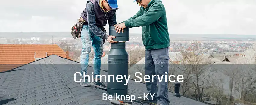 Chimney Service Belknap - KY