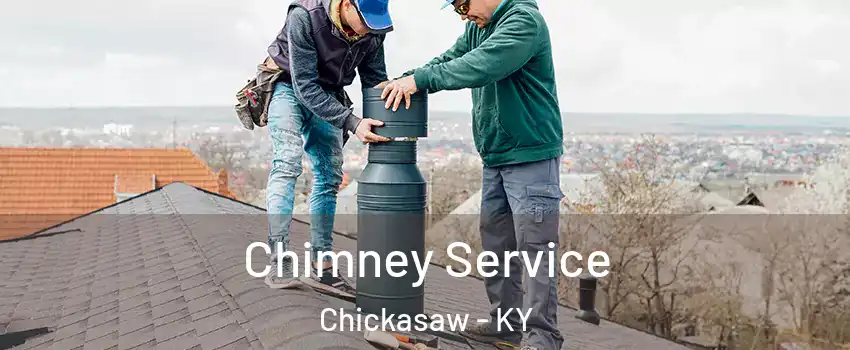 Chimney Service Chickasaw - KY