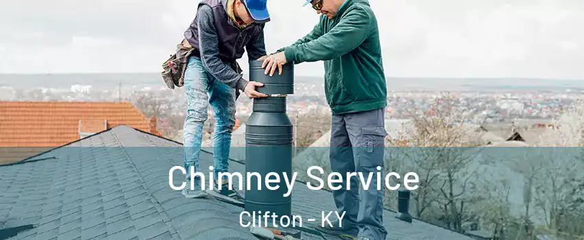 Chimney Service Clifton - KY