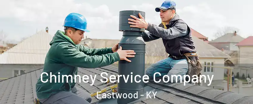 Chimney Service Company Eastwood - KY