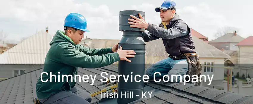 Chimney Service Company Irish Hill - KY