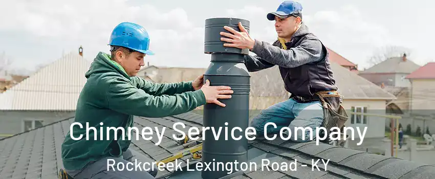 Chimney Service Company Rockcreek Lexington Road - KY