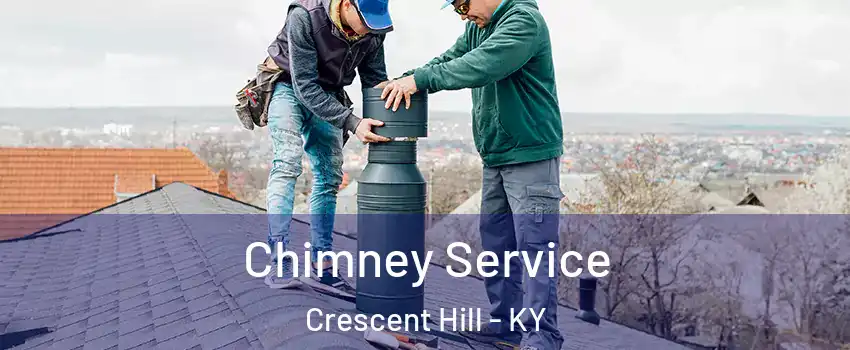 Chimney Service Crescent Hill - KY