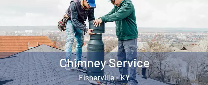 Chimney Service Fisherville - KY