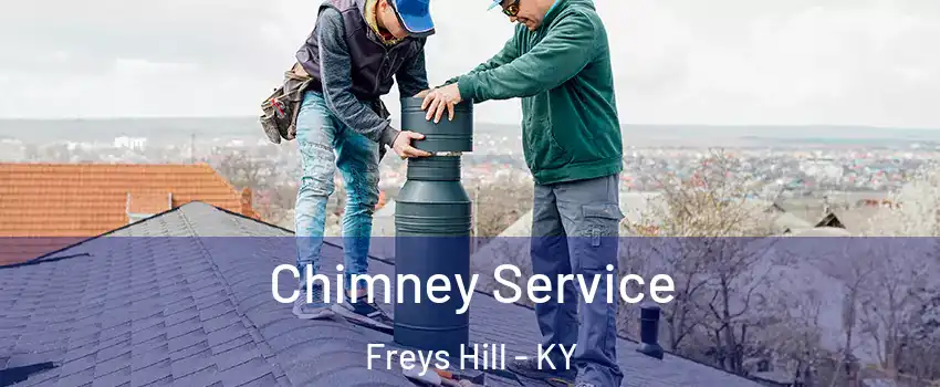 Chimney Service Freys Hill - KY