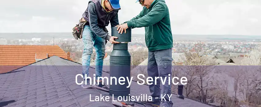 Chimney Service Lake Louisvilla - KY