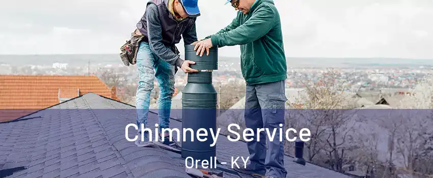 Chimney Service Orell - KY