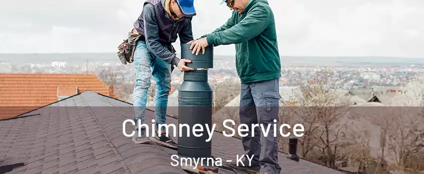 Chimney Service Smyrna - KY