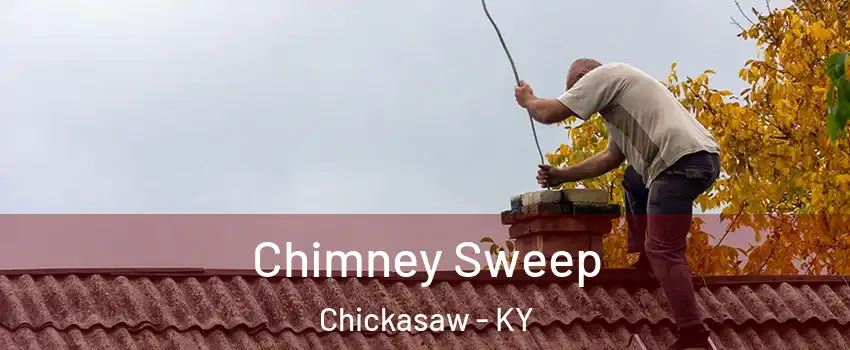 Chimney Sweep Chickasaw - KY