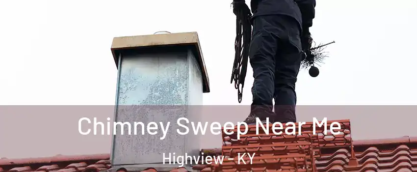 Chimney Sweep Near Me Highview - KY