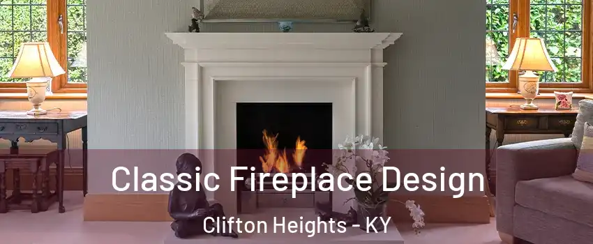 Classic Fireplace Design Clifton Heights - KY