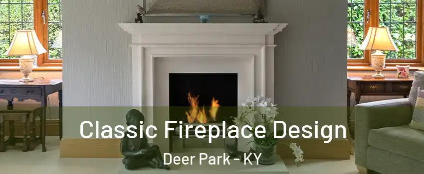 Classic Fireplace Design Deer Park - KY