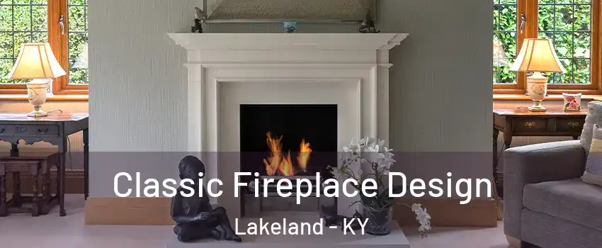 Classic Fireplace Design Lakeland - KY