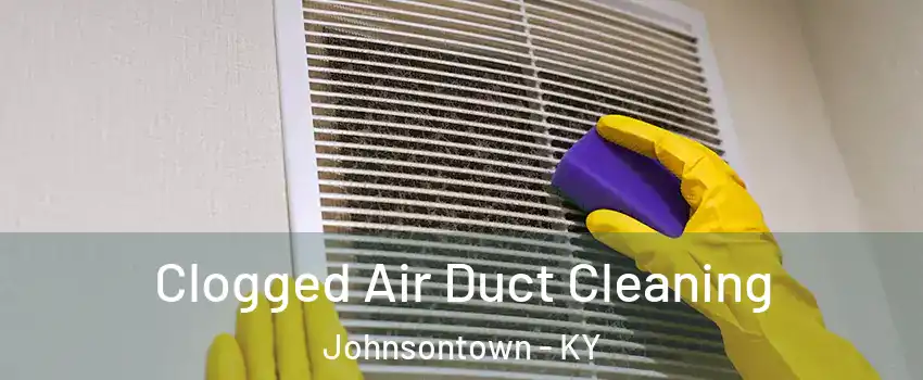 Clogged Air Duct Cleaning Johnsontown - KY
