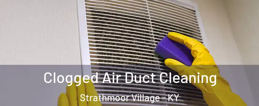 Clogged Air Duct Cleaning Strathmoor Village - KY