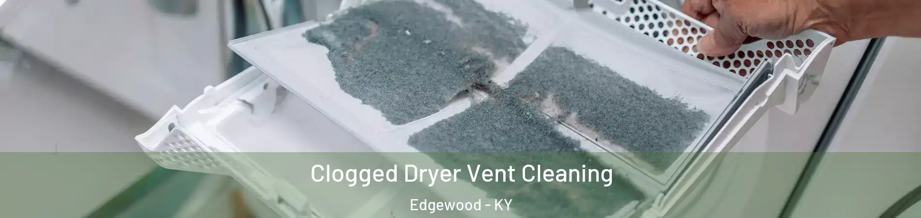 Clogged Dryer Vent Cleaning Edgewood - KY