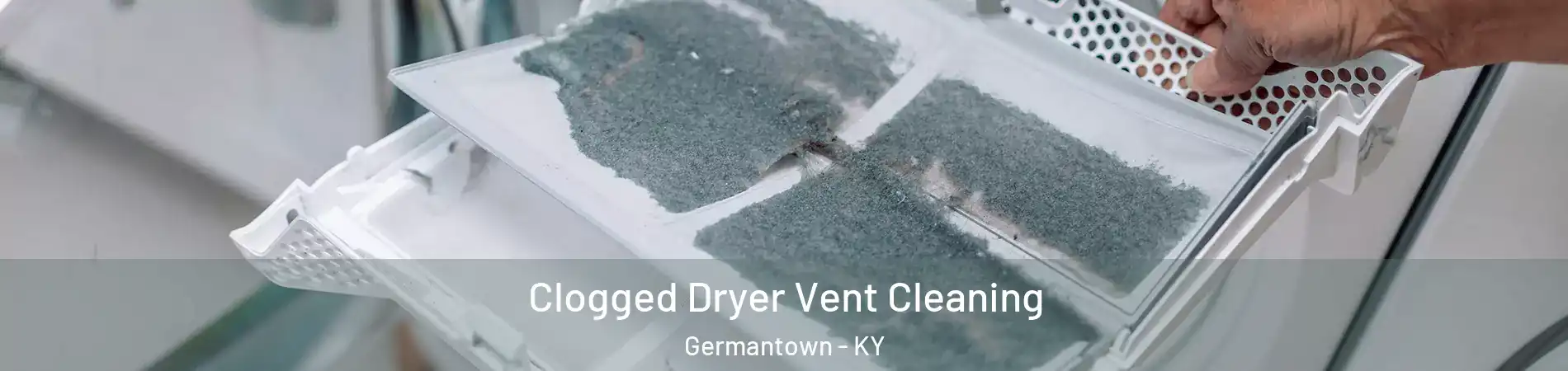 Clogged Dryer Vent Cleaning Germantown - KY