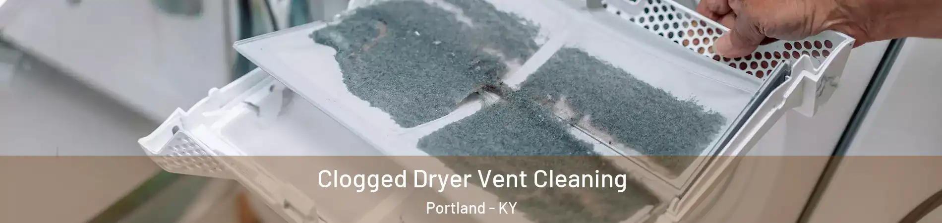 Clogged Dryer Vent Cleaning Portland - KY