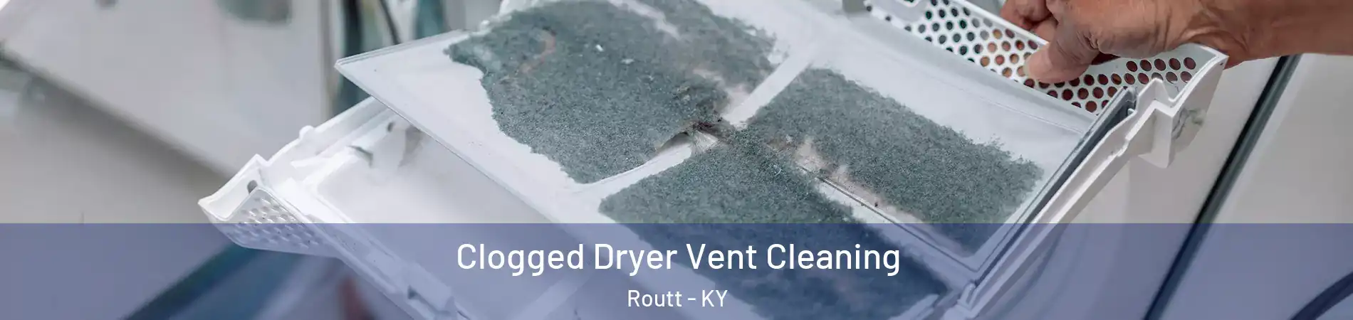 Clogged Dryer Vent Cleaning Routt - KY
