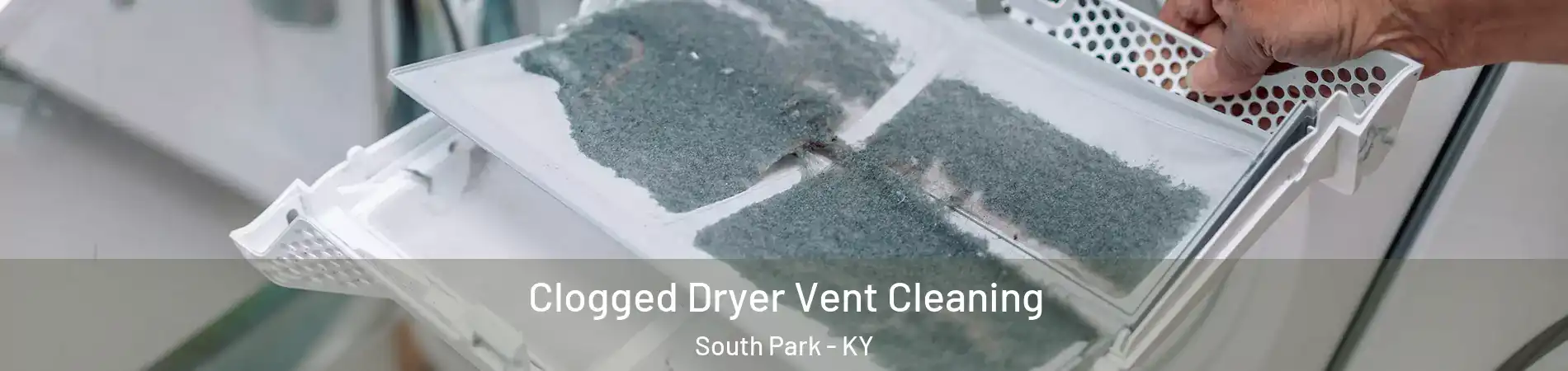 Clogged Dryer Vent Cleaning South Park - KY