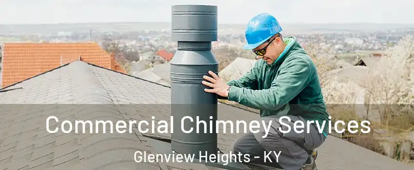 Commercial Chimney Services Glenview Heights - KY