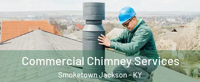 Commercial Chimney Services Smoketown Jackson - KY