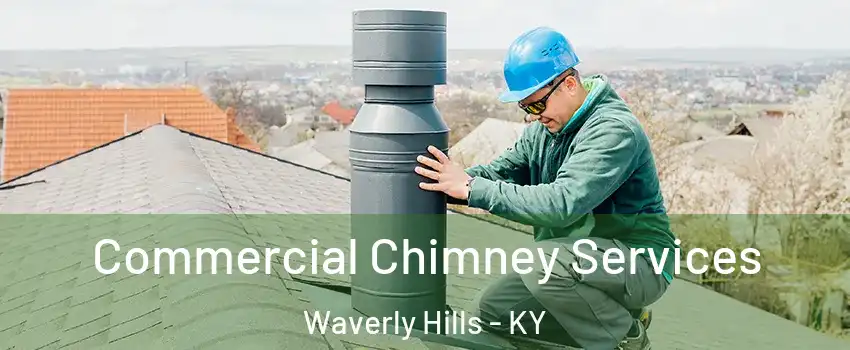 Commercial Chimney Services Waverly Hills - KY