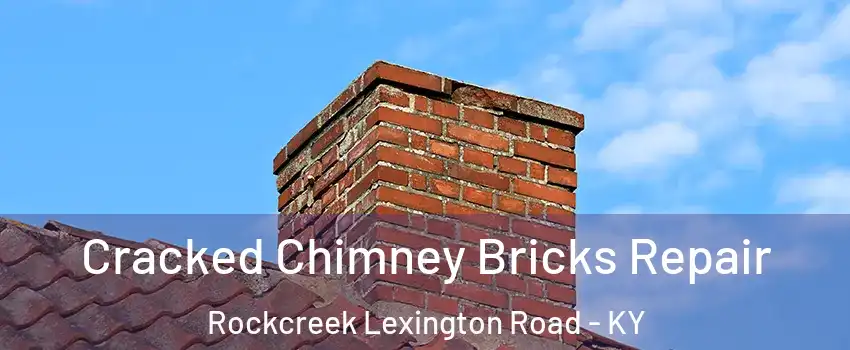 Cracked Chimney Bricks Repair Rockcreek Lexington Road - KY