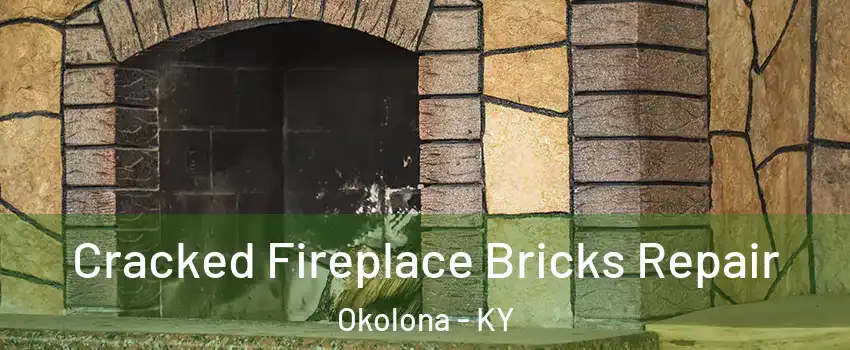 Cracked Fireplace Bricks Repair Okolona - KY