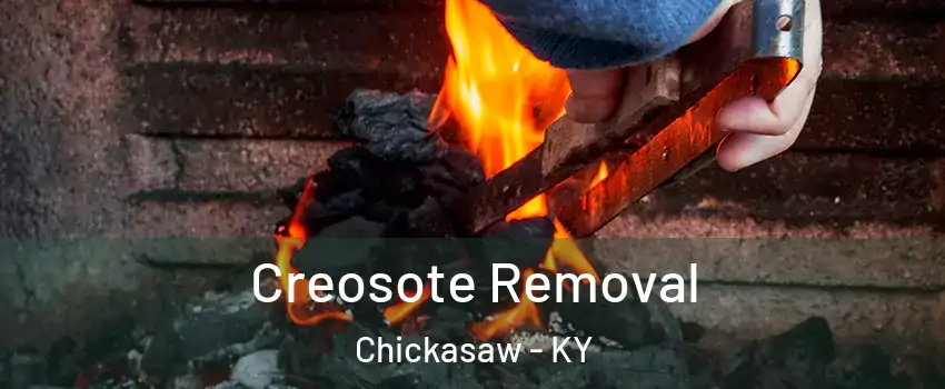 Creosote Removal Chickasaw - KY