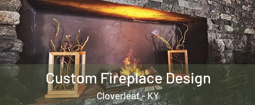 Custom Fireplace Design Cloverleaf - KY